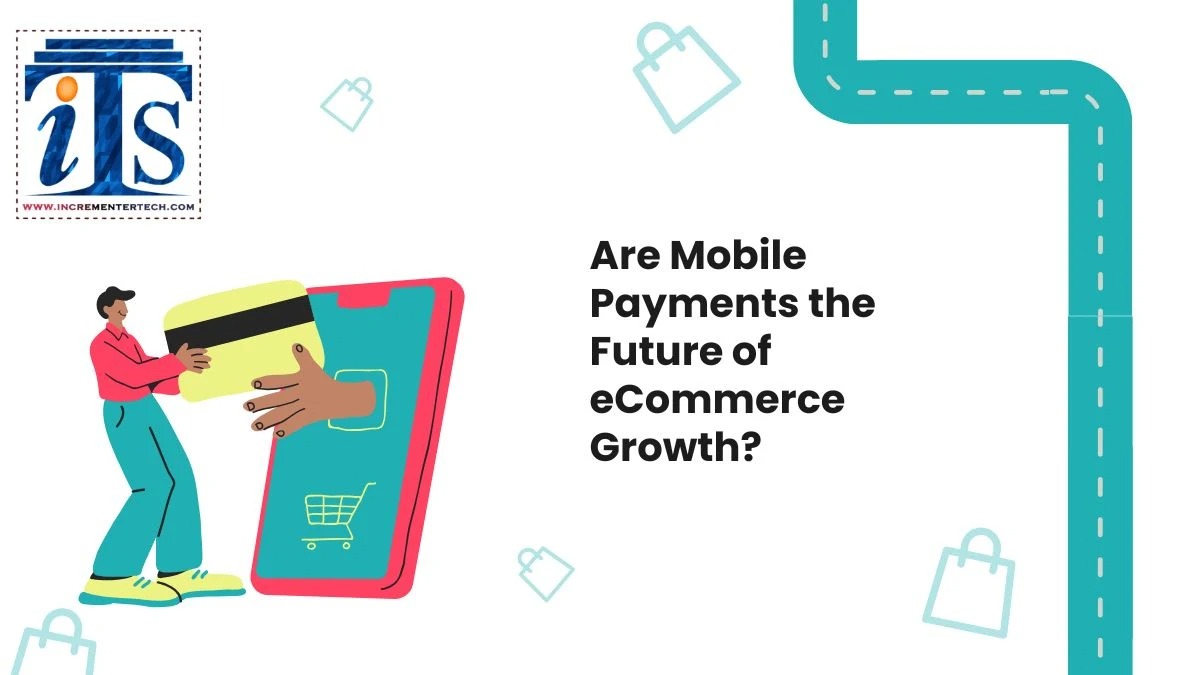 Are Mobile Payments the Future of eCommerce Growth