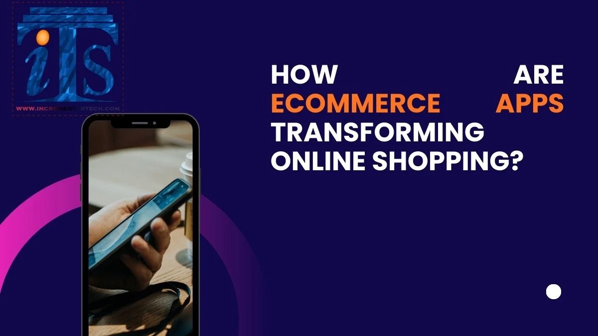 How Are eCommerce Apps Transforming Online Shopping