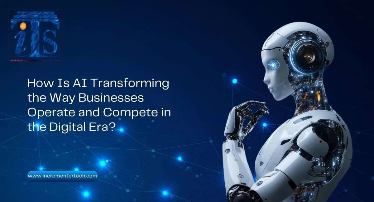 AI Transforming the Way Businesses Operate and Compete in the Digital Era