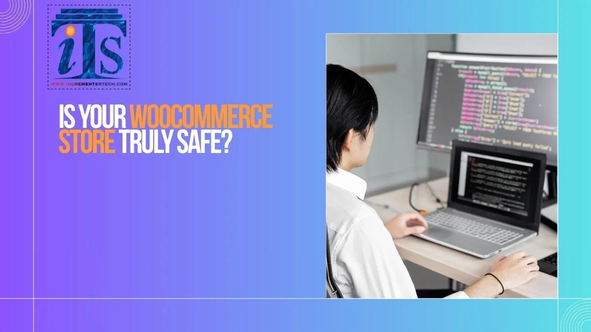 Is Your WooCommerce Store Truly Safe