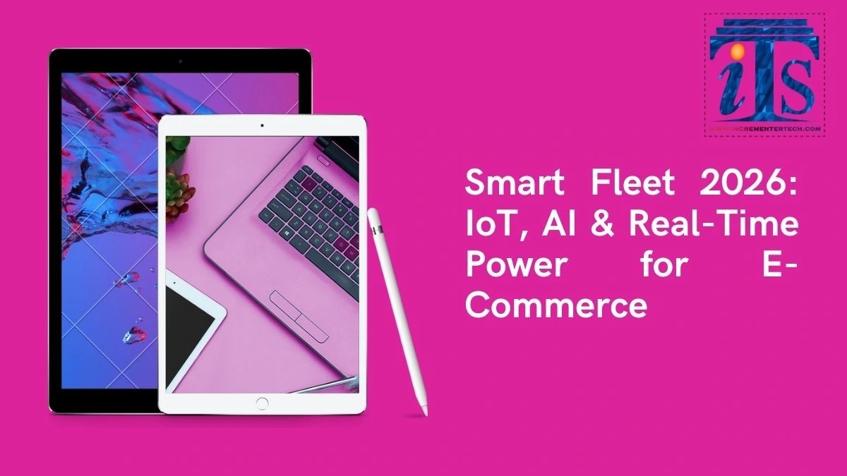 Smart Fleet 2026: IoT, AI & Real-Time Power for E-Commerce