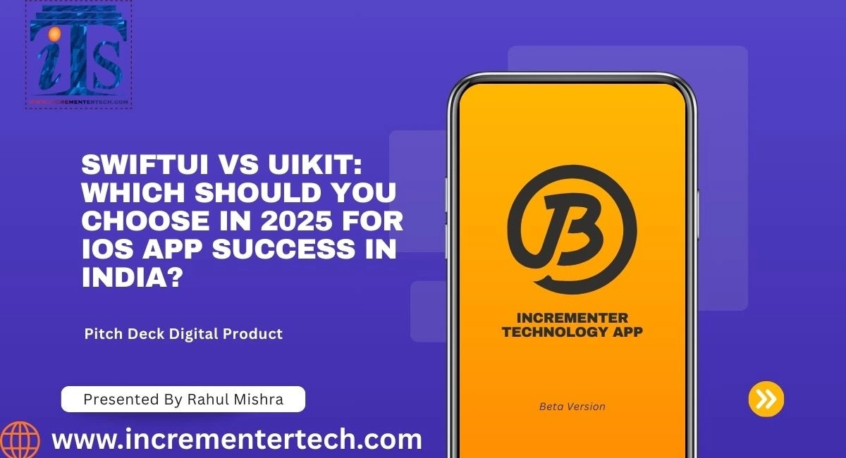 SwiftUI vs UIKit: Which Should You Choose in 2025 for iOS App Success in India?