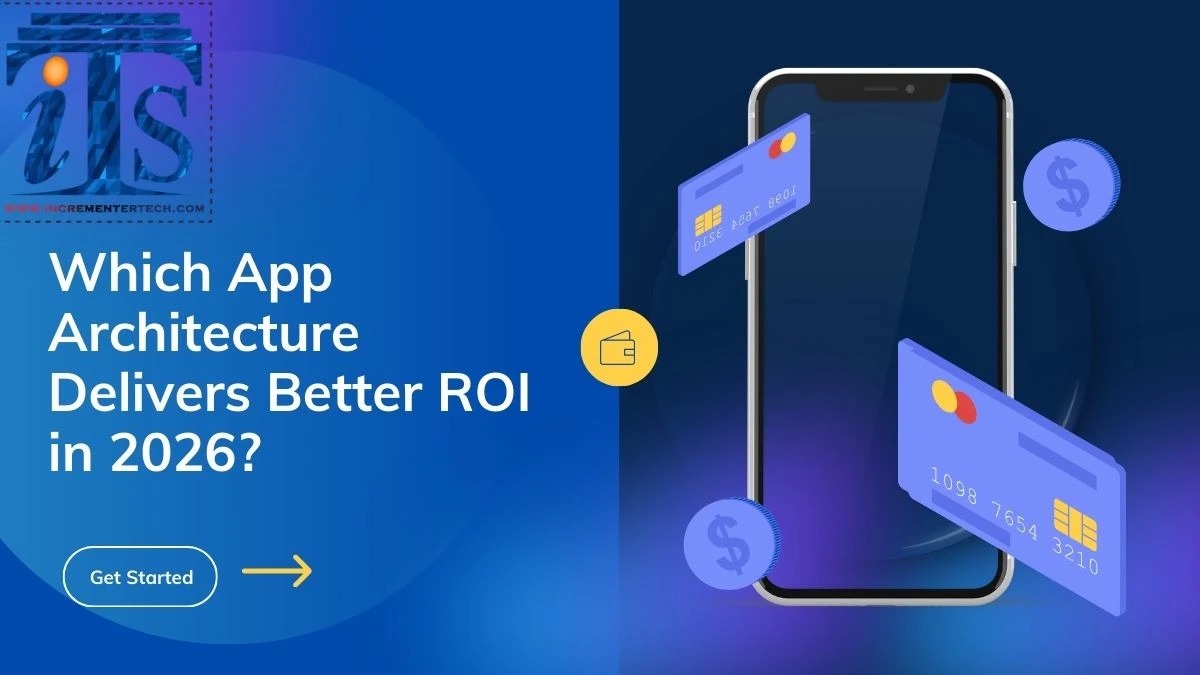 Which App Architecture Delivers Better ROI in 2026