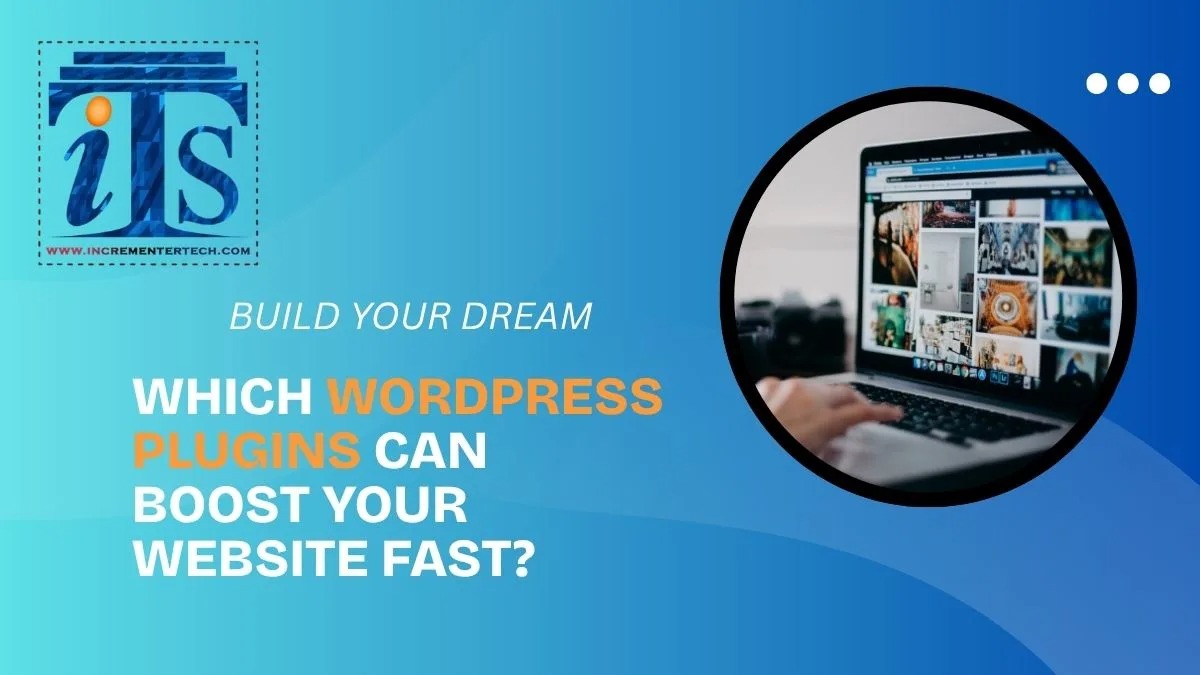 Which WordPress Plugins Can Boost Your Website Fast