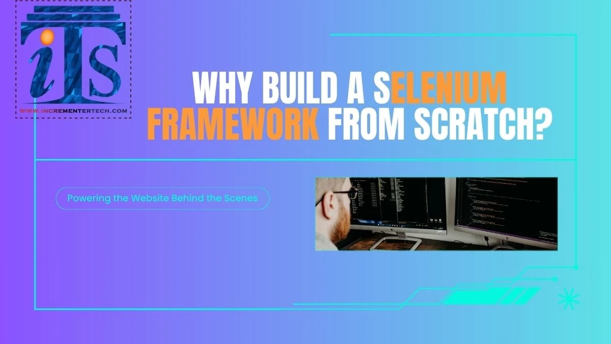 Why Build a Selenium Framework from Scratch