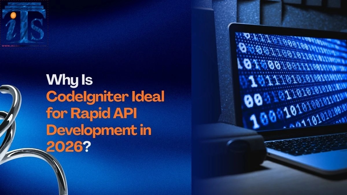 Why Is CodeIgniter Ideal for Rapid API Development in 2026