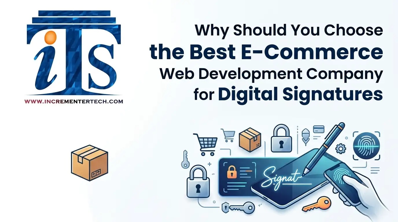 Why Should You Choose the Best E-Commerce Web Development Company for Digital Signatures