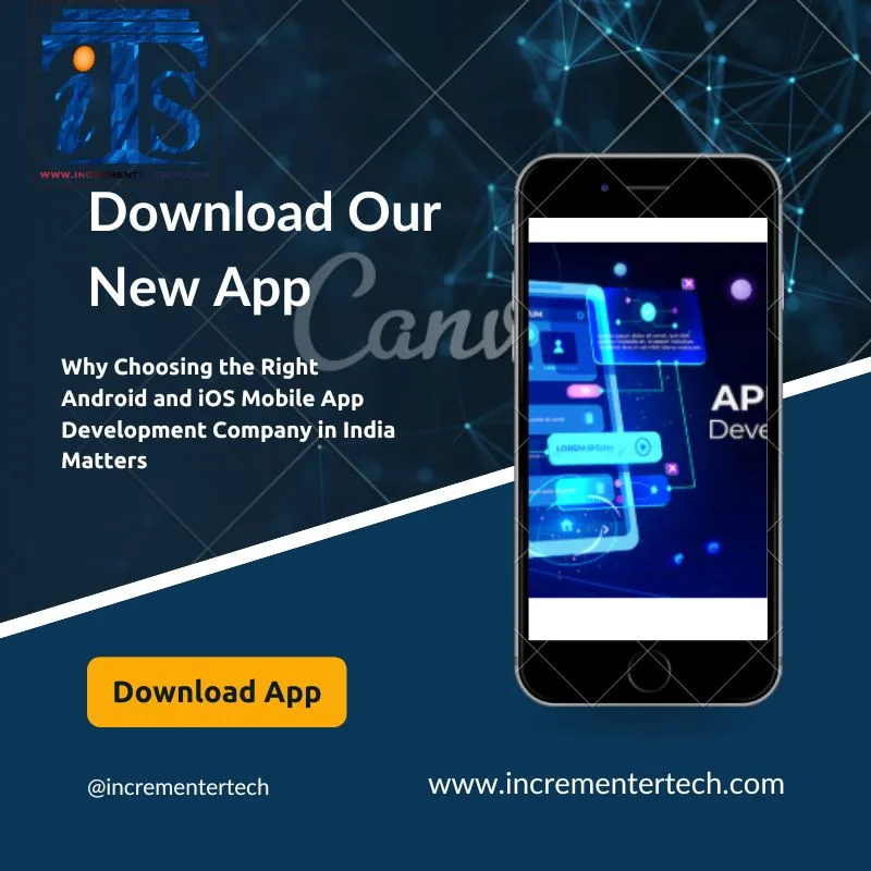 Why Choosing the Right Android and iOS Mobile App Development Company in India Matters