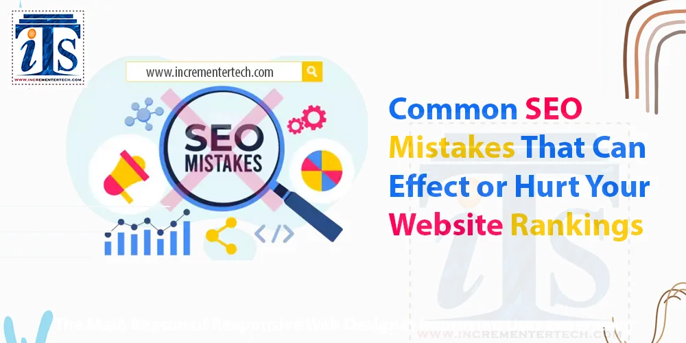 Common SEO Mistakes That Can Effect or Hurt Your Website Rankings