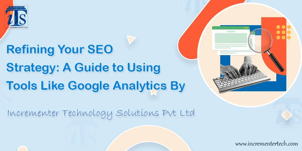The Power of Quality Content: How It Impacts And Benefits Your Search Rankings : By Incrementer Technology Solutions Pvt Ltd