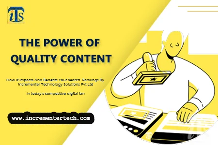 The Power of Quality Content: How It Impacts And Benefits Your Search Rankings By Incrementer Technology Solutions Pvt Ltd
