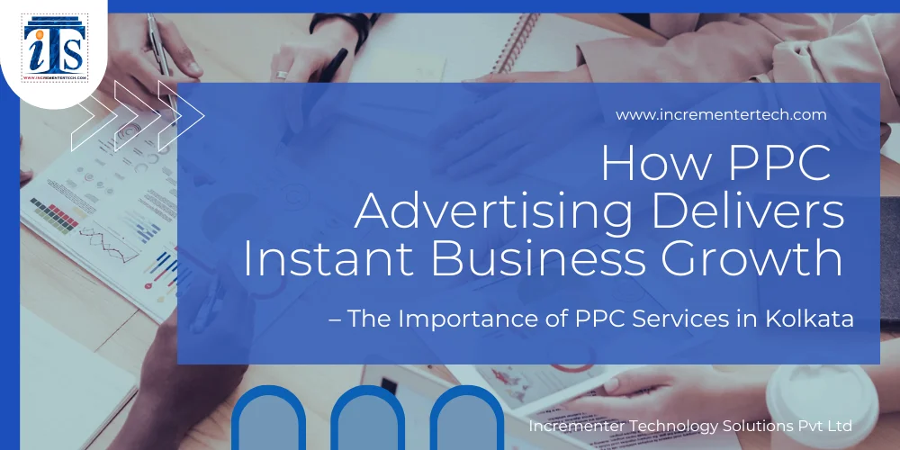  How PPC Advertising Delivers Instant Business Growth – The Importance of PPC Services in Kolkata