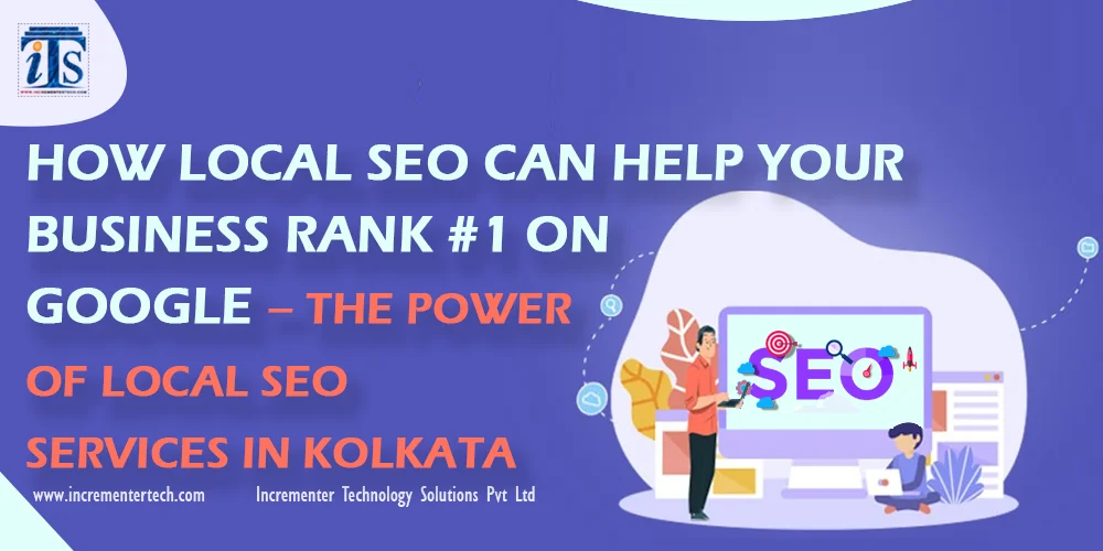  How Local SEO Can Help Your Business Rank #1 on Google – The Power of Local SEO Services in Kolkata