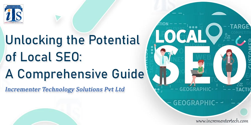 Unlocking the Potential of Local SEO: A Comprehensive Guide by Incrementer Technology Solutions Pvt Ltd